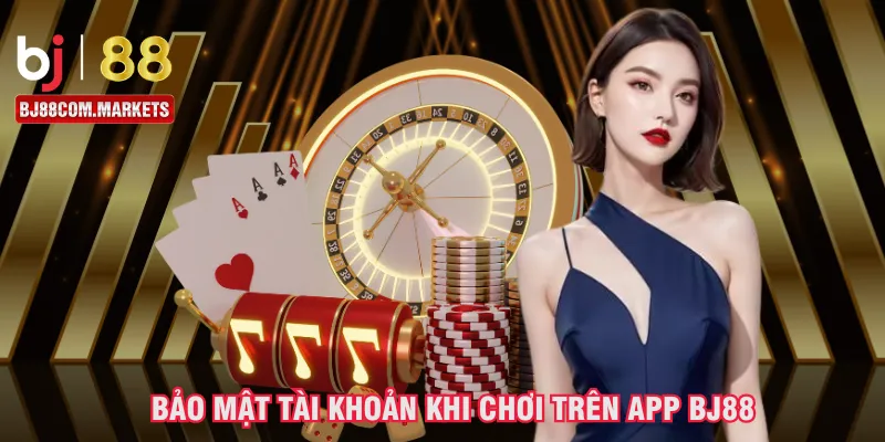 bao-mat-tai-khoan-khi-choi-tren-app-bj88